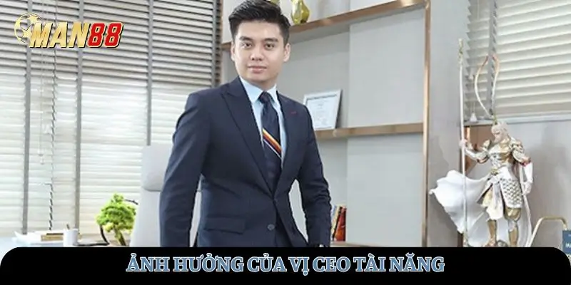 Ảnh hưởng của vị CEO tài năng