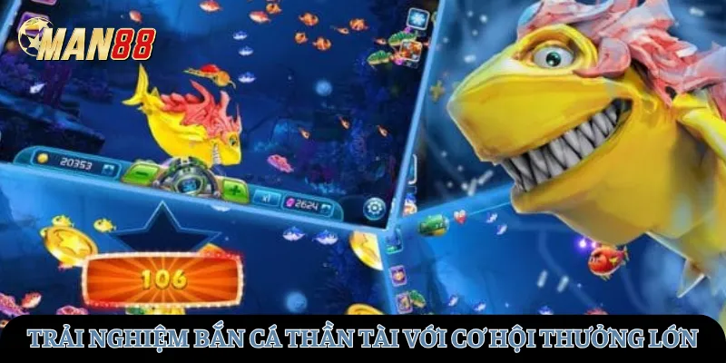 Trải nghiệm bắn cá thần tài với cơ hội thưởng lớn