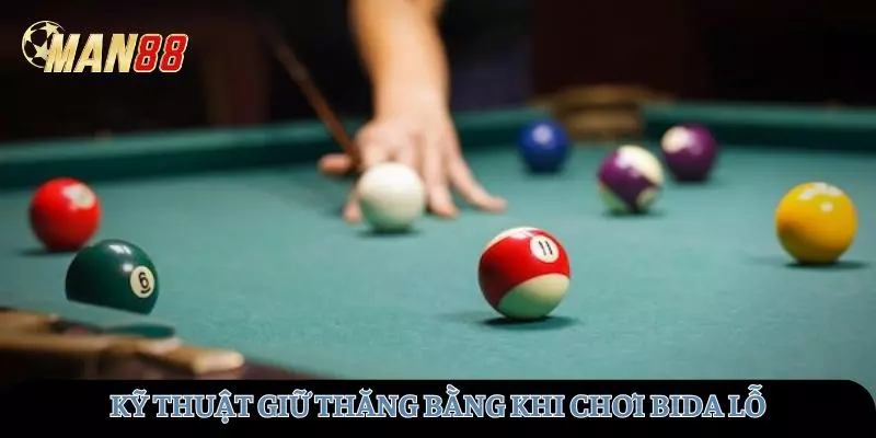 Kỹ thuật giữ thăng bằng khi chơi bida lỗ