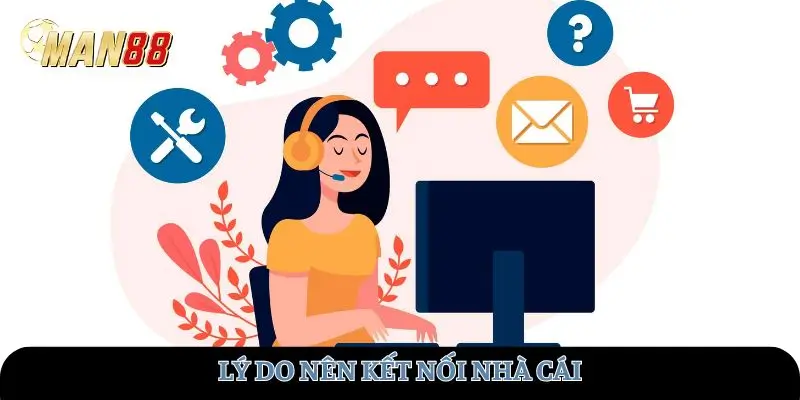 Lý do nên kết nối nhà cái