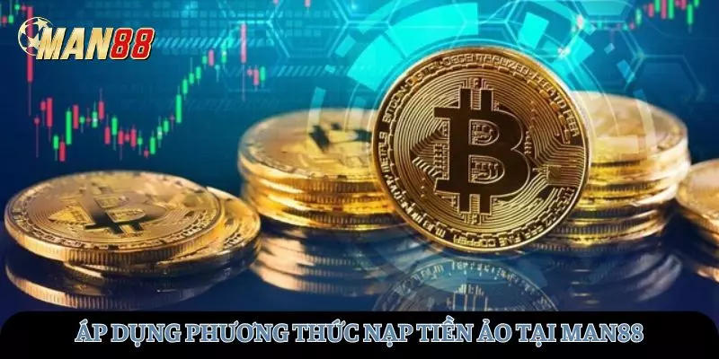 Áp dụng phương thức nạp tiền ảo tại MAN88