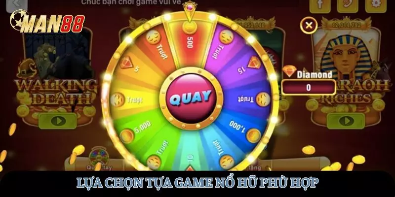 Cần lựa chọn trò chơi nổ hũ phù hợp