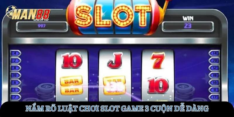 Nắm rõ luật chơi Slot game 3 cuộn dễ dàng
